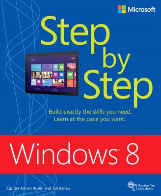 Microsoft Windows 8 Step by Step - Rusen, Ciprian Adrian, and Ballew, Joli