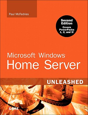 Microsoft Windows Home Server Unleashed - McFedries, Paul
