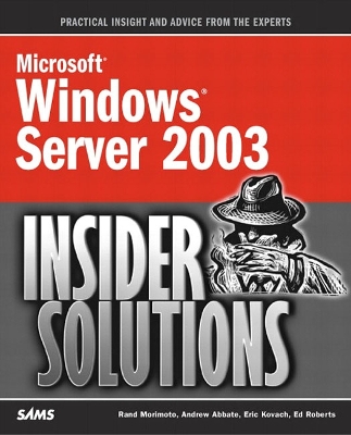 Microsoft Windows Server 2003 Insider Solutions - Morimoto, Rand, and Abbate, Andrew, and Kovach, Eric