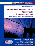 Microsoft Windows Server 2003 Network Infrastructure: Planning and Maintaining MCSE Exam 70-293