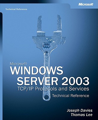 Microsoft Windows Server 2003 TCP/IP Protocols and Services Technical Reference - Microsoft Corporation, -