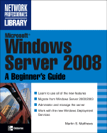 Microsoft Windows Server 2008: A Beginner's Guide