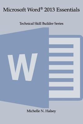 Microsoft Word 2013 Essentials - Halsey, Michelle N