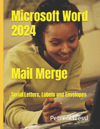 Microsoft Word 2024 - Mail Merge: Serial Letters, Labels and Envelopes