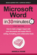 Microsoft Word In 30 Minutes: How to make a bigger impact with your documents and master Word's writing, formatting, and collaboration tools