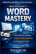 Microsoft Word Mastery: From Beginner to Pro in 7 Days Practical Skills to Boost Productivity