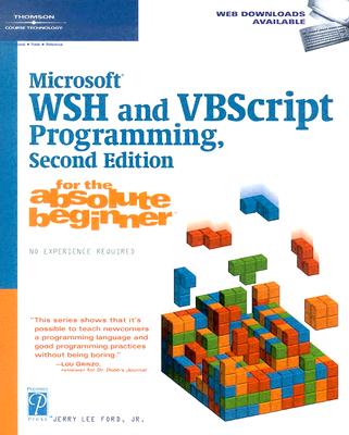 Microsoft WSH and VBScript Programming for the Absolute Beginner - Ford, Jerry Lee, Jr.