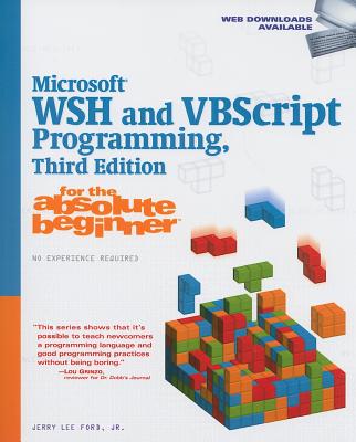Microsoft WSH and VBScript Programming for the Absolute Beginner - Ford, Jr Jerry Lee