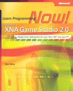 Microsoft XNA Game Studio 2.0: Learn Programming Now! - Miles, Rob