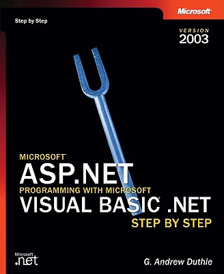 Microsofta ASP.Net Programming with Microsoft Visual Basica .Net Version 2003 Step by Step - Duthie, G Andrew