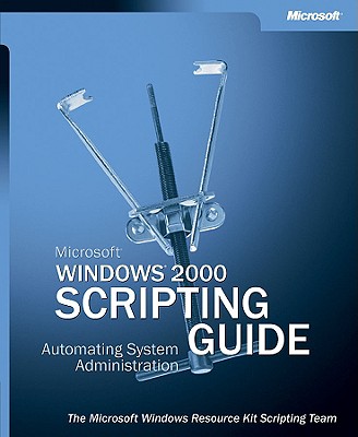 Microsofta Windowsa 2000 Scripting Guide - Microsoft Corporation (Creator), and Corporation, Microsoft