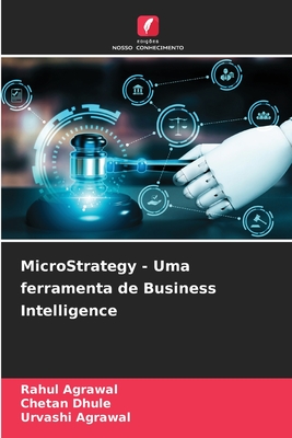 MicroStrategy - Uma ferramenta de Business Intelligence - Agrawal, Rahul, and Dhule, Chetan, and Agrawal, Urvashi