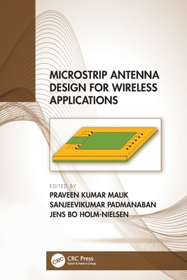 Microstrip Antenna Design for Wireless Applications - Malik, Praveen Kumar (Editor), and Padmanaban, Sanjeevikumar (Editor), and Holm-Nielsen, Jens Bo (Editor)