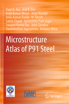 Microstructure Atlas of P91 Steel - Roy, Rajat K., and Das, Anil K., and Metya, Avijit Kumar
