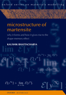 Microstructure of Martensite: Why It Forms and How It Gives Rise to the Shape-Memory Effect
