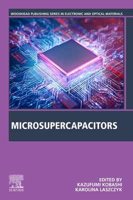 Microsupercapacitors - Kobashi, Kazufumi (Editor), and Laszczyk, Karolina (Editor)