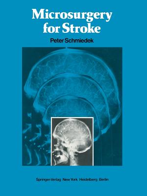 Microsurgery for Stroke - Schmiedek, P (Editor), and Gratzl, O (Editor), and Spetzler, R F (Editor)