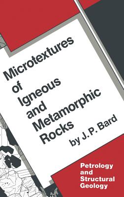 Microtextures of Igneous and Metamorphic Rocks - Bard, J P, and Mareschal, Michel (Translated by)