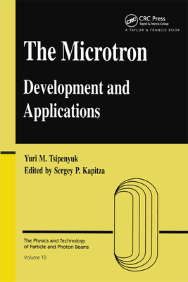 Microtron: Development and Applications - Tsipenyuk, Yuri M.