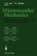 Microvascular Mechanics: Hemodynamics of Systemic and Pulmonary Microcirculation