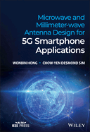 Microwave and Millimeter-Wave Antenna Design for 5g Smartphone Applications