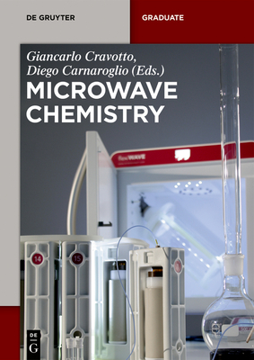 Microwave Chemistry - Cravotto, Giancarlo (Editor), and Carnaroglio, Diego (Editor), and Cintas, Pedro (Contributions by)
