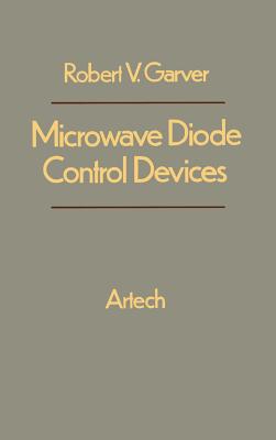 Microwave Diode Control Devices - Garver, Robert V (Preface by)