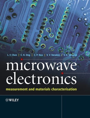 Microwave Electronics: Measurement and Materials Characterization - Chen, L F, and Ong, C K, and Neo, C P