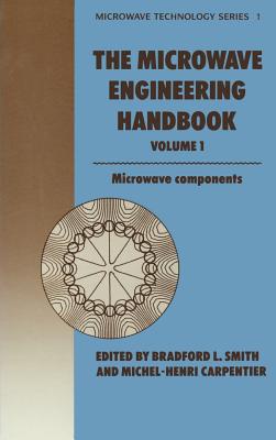 Microwave Engineering Handbook Volume 1: Microwave Components - Smith, B, and Carpentier, M H