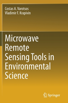Microwave Remote Sensing Tools in Environmental Science - Varotsos, Costas A, and Krapivin, Vladimir F