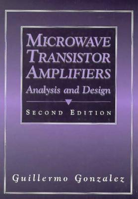 Microwave Transistor Amplifiers: Analysis and Design - Gonzalez, Guillermo