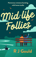Mid-Life Follies: Humorous Romance Bursting with Home Truths