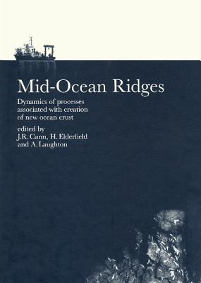 Mid-Ocean Ridges - Cann, J R (Editor), and Elderfield, H (Editor), and Laughton, A S (Editor)