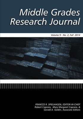 Middle Grades Research Journal Vol 9 Issue 2 - Spielhagen, Frances R (Editor), and Capraro, Robert M (Editor), and Capraro, Mary Margaret (Editor)