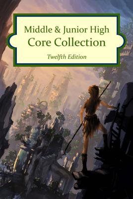 Middle & Junior High Core Collection, 12th Edition (2016) - Corsaro, Julie, and Spires, Kendal, and Toth, Gabriela