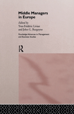 Middle Managers In Europe - Burgoyne, John G. (Editor), and Livian, Yves-Frederic (Editor)