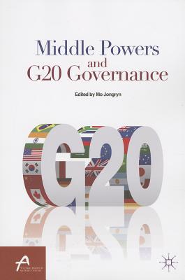 Middle Powers and G20 Governance - Mo, J (Editor)