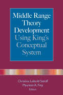 Middle Range Theory Development Using King's Conceptual System