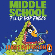 Middle School: Field Trip Fiasco: (Middle School 13)
