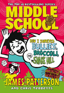 Middle School: How I Survived Bullies, Broccoli, and Snake Hill: (Middle School 4)