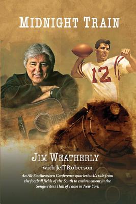 Midnight Train - Weatherly, Jim (Memoir by), and Roberson, Jeff
