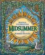 Midsummer: Magical Celebrations of the Summer Solstice