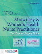 Midwifery & Women's Health Nurse Practitioner Certification Review Guide: .
