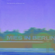 Mies in Berlin - Riley, Terence (Editor), and Lampugnani, Vittorio Magnago (Text by), and Bergdoll, Barry (Text by)