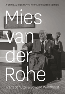 Mies Van Der Rohe: A Critical Biography, New and Revised Edition
