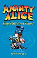 Mighty Alice Goes Round and Round: A Cul de Sac Book
