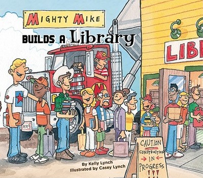 Mighty Mike Builds a Library - Lynch, Kelly