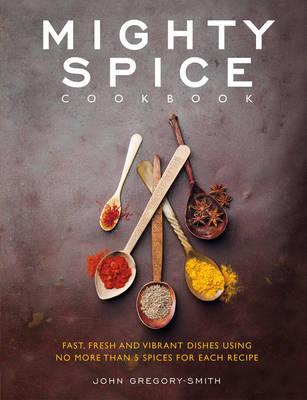 Mighty Spice Cookbook - Gregory-Smith, John