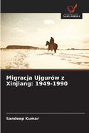 Migracja Ujgur?w z Xinjiang: 1949-1990