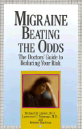 Migraine: Beating the Odds: The Doctors' Guide to Reducing Your Risk